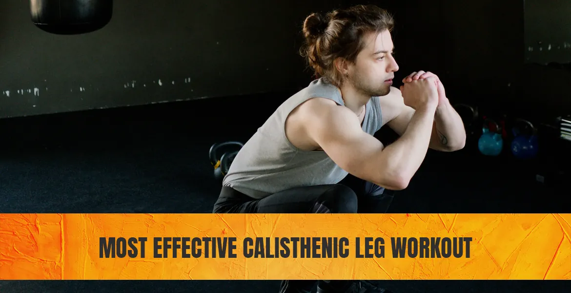 Most Effective Calisthenic Leg Workout